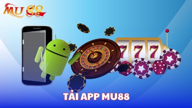 Tải app Mu88 cho các thiết bị Android